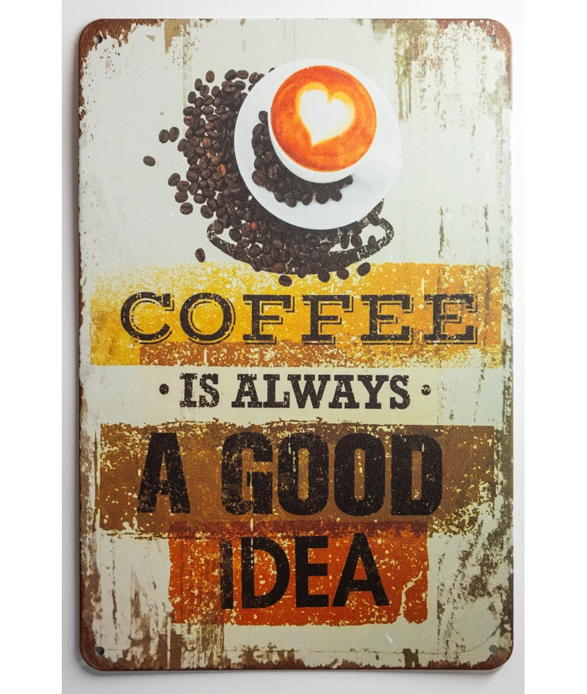 Plaque ""Coffee is Always a Good Idea"" Plaque ""Coffee is Always a Good Idea""